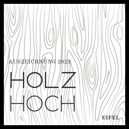 HOLZhoch2023 – Die Auszeichnung für Gestaltung & Schreinerhandwerk in der Eifel
